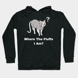 Where The Fluffs I Am? Hoodie